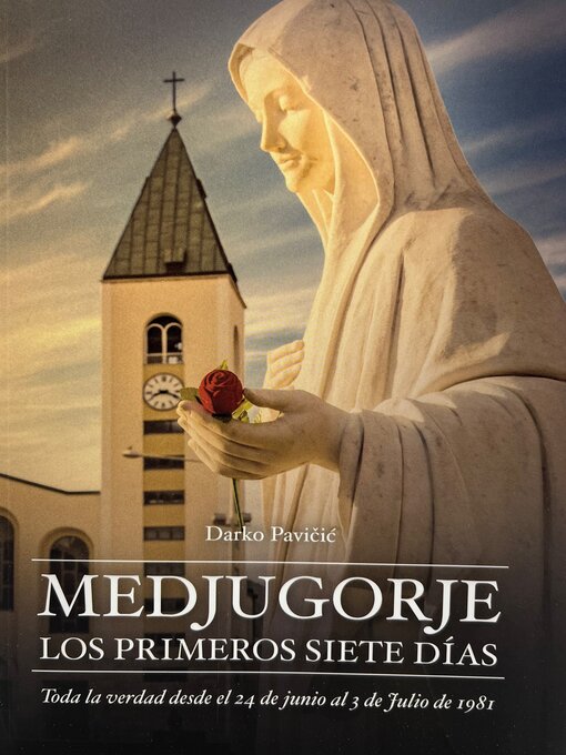 Title details for Medjugorje--los primeros siete días by Darko Pavicic - Available